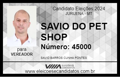 Candidato SAVIO DO PET SHOP 2024 - JURUENA - Eleições