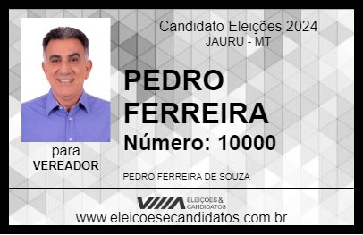 Candidato PEDRO FERREIRA 2024 - JAURU - Eleições