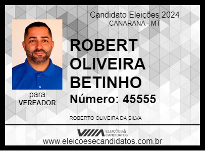 Candidato ROBERT OLIVEIRA BETINHO 2024 - CANARANA - Eleições