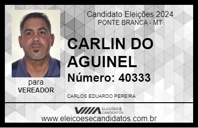 Candidato CARLIN DO AGUINEL 2024 - PONTE BRANCA - Eleições