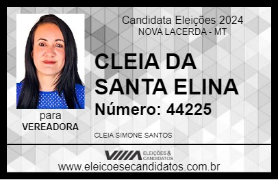 Candidato CLEIA DA SANTA ELINA 2024 - NOVA LACERDA - Eleições