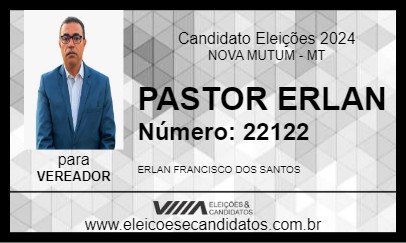 Candidato PASTOR ERLAN 2024 - NOVA MUTUM - Eleições