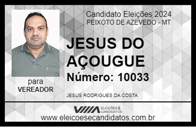 Candidato JESUS DO AÇOUGUE 2024 - PEIXOTO DE AZEVEDO - Eleições