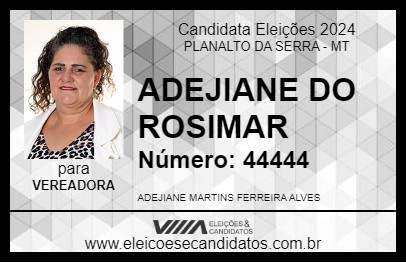 Candidato ADEJIANE DO ROSIMAR 2024 - PLANALTO DA SERRA - Eleições