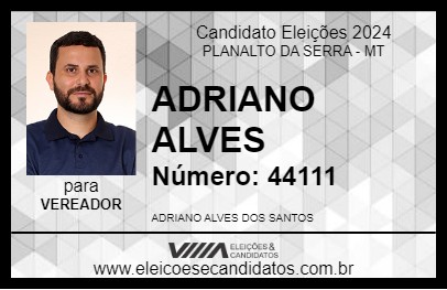 Candidato ADRIANO ALVES 2024 - PLANALTO DA SERRA - Eleições