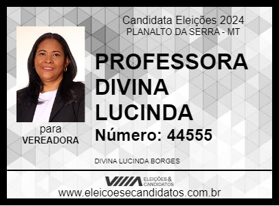 Candidato PROFESSORA DIVINA LUCINDA 2024 - PLANALTO DA SERRA - Eleições