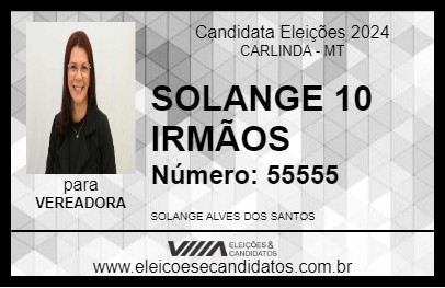 Candidato SOLANGE 10 IRMÃOS 2024 - CARLINDA - Eleições