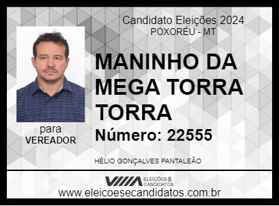 Candidato MANINHO DA MEGA TORRA TORRA 2024 - POXORÉU - Eleições