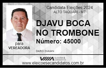 Candidato DJAVU BOCA NO TROMBONE 2024 - ALTO TAQUARI - Eleições