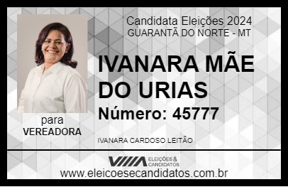 Candidato IVANARA MÃE DO URIAS  2024 - GUARANTÃ DO NORTE - Eleições