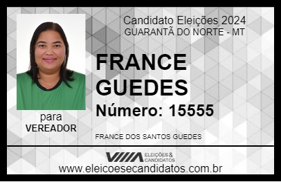 Candidato FRANCE GUEDES 2024 - GUARANTÃ DO NORTE - Eleições