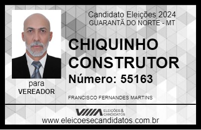 Candidato CHIQUINHO CONSTRUTOR 2024 - GUARANTÃ DO NORTE - Eleições