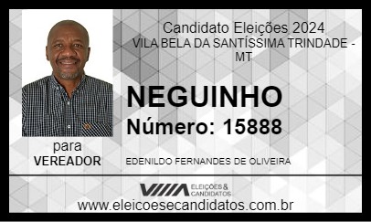 Candidato NEGUINHO 2024 - VILA BELA DA SANTÍSSIMA TRINDADE - Eleições