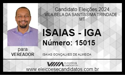 Candidato ISAIAS - IGA 2024 - VILA BELA DA SANTÍSSIMA TRINDADE - Eleições