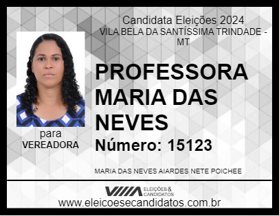 Candidato PROFESSORA MARIA DAS NEVES 2024 - VILA BELA DA SANTÍSSIMA TRINDADE - Eleições