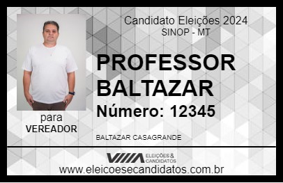 Candidato PROFESSOR BALTAZAR 2024 - SINOP - Eleições