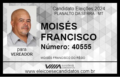 Candidato MOISÉS FRANCISCO 2024 - PLANALTO DA SERRA - Eleições