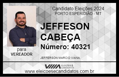 Candidato JEFFESON CABEÇA 2024 - PORTO ESPERIDIÃO - Eleições