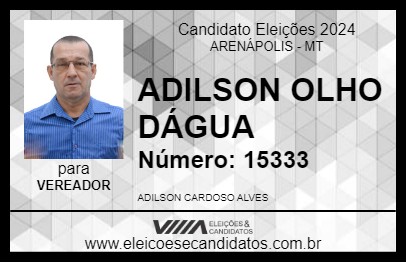 Candidato ADILSON OLHO DÁGUA 2024 - ARENÁPOLIS - Eleições