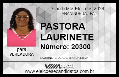 Candidato PASTORA LAURINETE 2024 - ANANINDEUA - Eleições