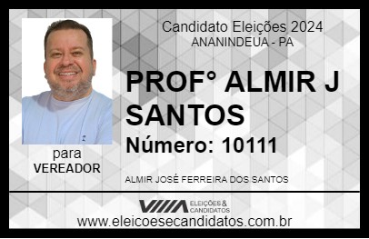 Candidato PROF° ALMIR J SANTOS 2024 - ANANINDEUA - Eleições