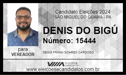 Candidato DENIS DO BIGÚ 2024 - SÃO MIGUEL DO GUAMÁ - Eleições