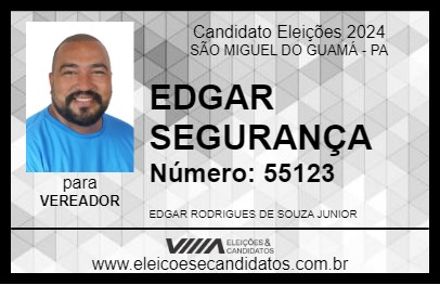 Candidato EDGAR SEGURANÇA 2024 - SÃO MIGUEL DO GUAMÁ - Eleições