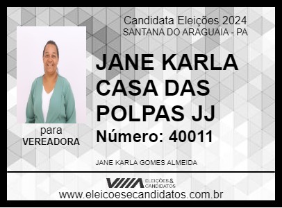 Candidato JANE KARLA CASA DAS POLPAS 2024 - SANTANA DO ARAGUAIA - Eleições