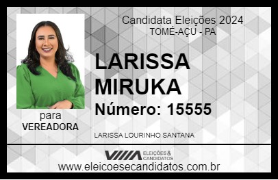 Candidato LARISSA MIRUKA 2024 - TOMÉ-AÇU - Eleições