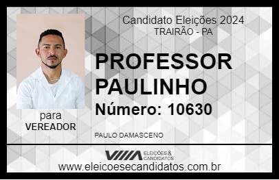 Candidato PROFESSOR PAULINHO 2024 - TRAIRÃO - Eleições