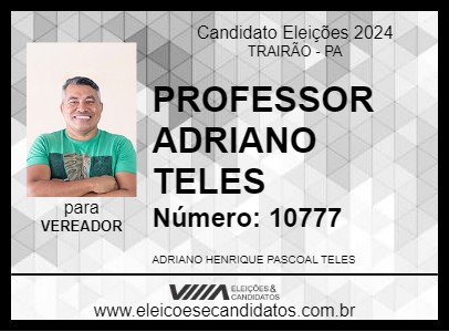 Candidato PROFESSOR ADRIANO TELES 2024 - TRAIRÃO - Eleições