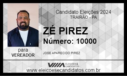 Candidato ZÉ PIREZ 2024 - TRAIRÃO - Eleições