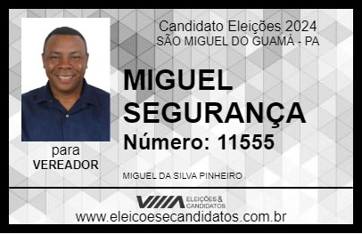 Candidato MIGUEL SEGURANÇA 2024 - SÃO MIGUEL DO GUAMÁ - Eleições