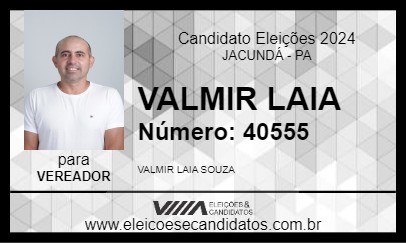 Candidato VALMIR LAIA 2024 - JACUNDÁ - Eleições