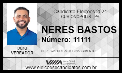 Candidato NERES BASTOS 2024 - CURIONÓPOLIS - Eleições