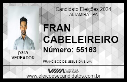 Candidato FRAN CABELEIREIRO 2024 - ALTAMIRA - Eleições