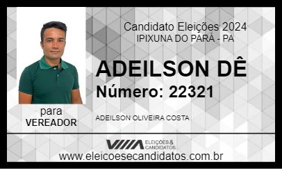 Candidato ADEILSON DÊ 2024 - IPIXUNA DO PARÁ - Eleições