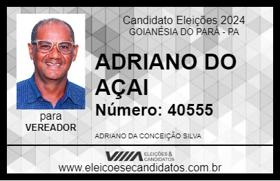 Candidato ADRIANO DO AÇAI 2024 - GOIANÉSIA DO PARÁ - Eleições