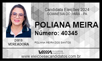 Candidato POLIANA MEIRA 2024 - GOIANÉSIA DO PARÁ - Eleições