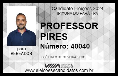 Candidato PROFESSOR PIRES 2024 - IPIXUNA DO PARÁ - Eleições