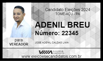 Candidato ADENIL BREU 2024 - TOMÉ-AÇU - Eleições