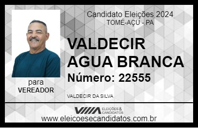 Candidato VALDECIR AGUA BRANCA 2024 - TOMÉ-AÇU - Eleições