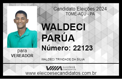 Candidato WALDECI PARÚA 2024 - TOMÉ-AÇU - Eleições