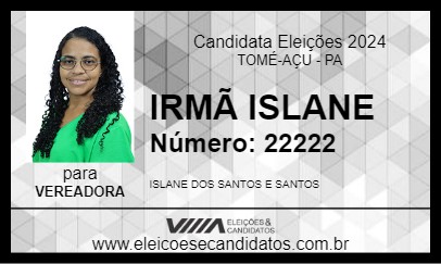 Candidato IRMÃ ISLANE 2024 - TOMÉ-AÇU - Eleições