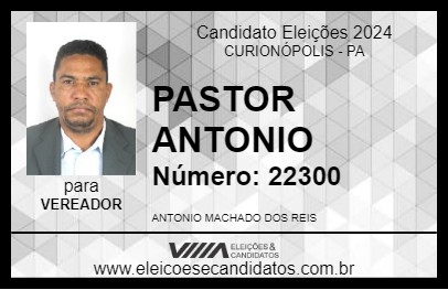 Candidato PASTOR ANTONIO 2024 - CURIONÓPOLIS - Eleições