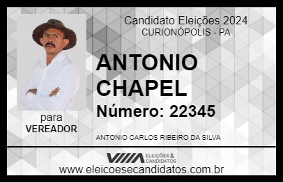 Candidato ANTONIO CHAPEL 2024 - CURIONÓPOLIS - Eleições