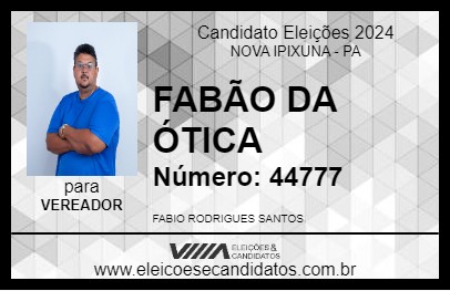 Candidato FABÃO DA ÓTICA 2024 - NOVA IPIXUNA - Eleições