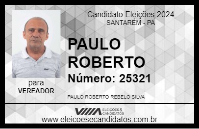 Candidato PAULO ROBERTO 2024 - SANTARÉM - Eleições