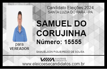 Candidato SAMUEL DO CORUJINHA 2024 - SANTA LUZIA DO PARÁ - Eleições