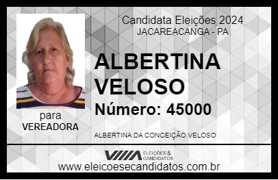 Candidato ALBERTINA VELOSO 2024 - JACAREACANGA - Eleições